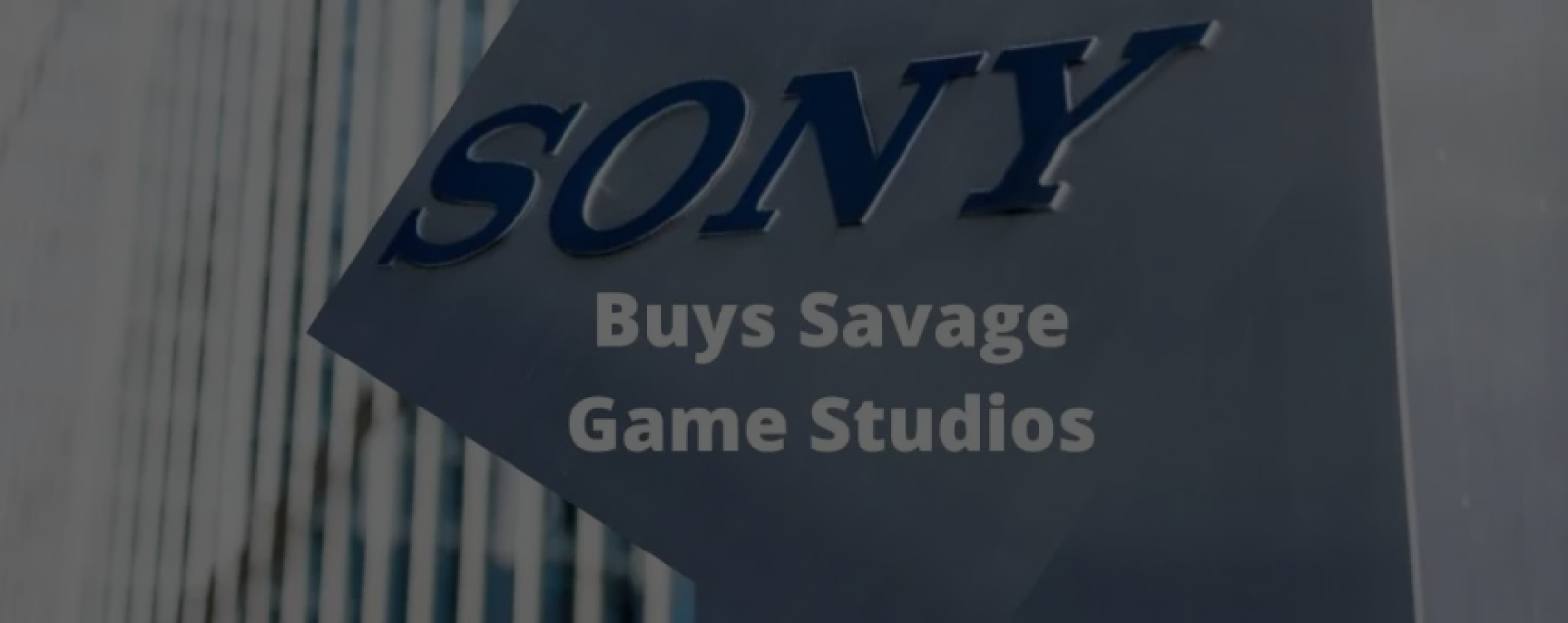 Sony is buying Savage Game Studios